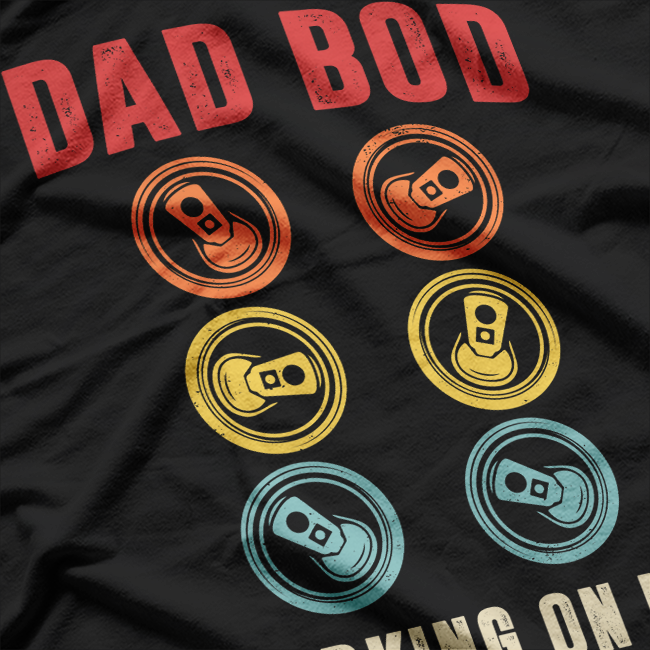 Dad Bod - Working on My Six-Pack Beer Lover T-Shirt