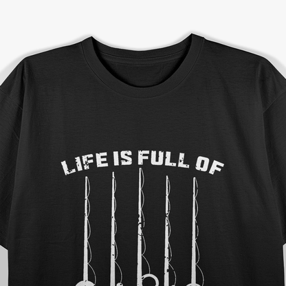 Fishing Life Full of Important Choice T-Shirt