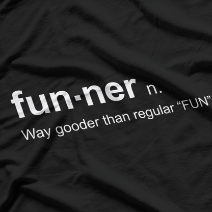 Funner - The Most Fun Definition T-Shirt