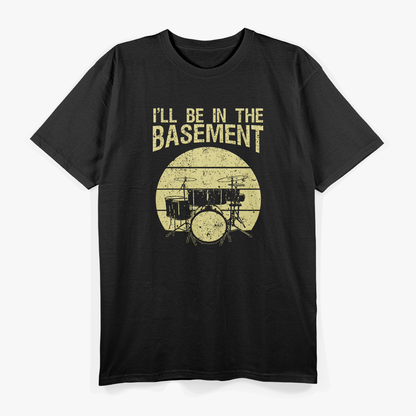 Drum Lover - I’ll Be in the Basement T-Shirt