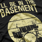 Drum Lover - I’ll Be in the Basement T-Shirt