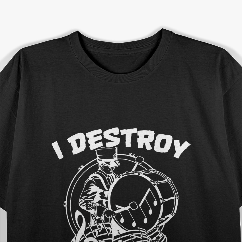 I Destroy Silence Bass Drum Marching Band T-Shirt