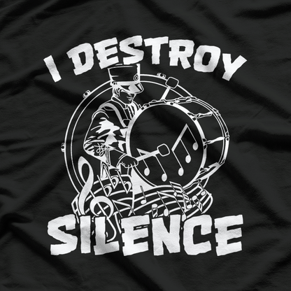 I Destroy Silence Bass Drum Marching Band T-Shirt