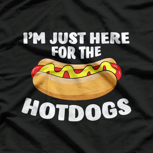 I'm Just Here for the Hot Dog – Food Lover’s T-Shirt