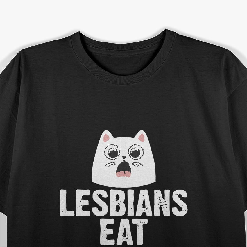 Lesbians Eat What!? – Funny Cat Shock T-Shirt