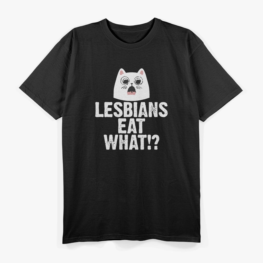Lesbians Eat What!? – Funny Cat Shock T-Shirt