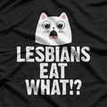 Lesbians Eat What!? – Funny Cat Shock T-Shirt