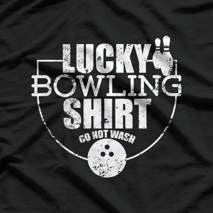 Lucky Bowling Shirt - Do Not Wash Funny Quote for Bowlers T-Shirt