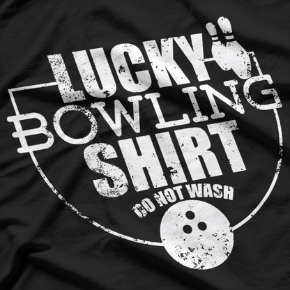 Lucky Bowling Shirt - Do Not Wash Funny Quote for Bowlers T-Shirt