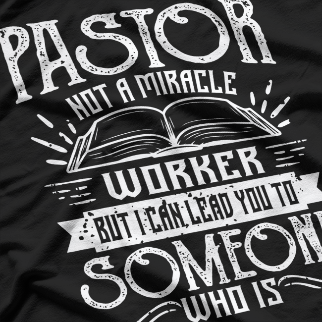 Not A Miracle Worker But I Can Lead You T-Shirt