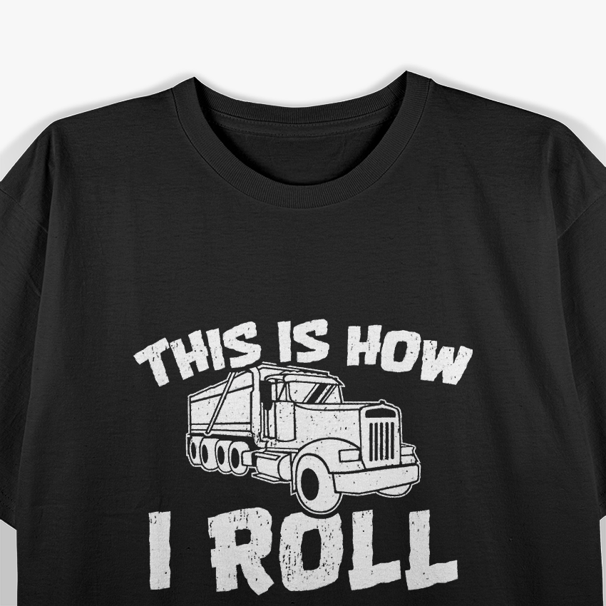 This How I Roll Dump Truck Construction T-Shirt