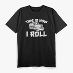 This How I Roll Dump Truck Construction T-Shirt