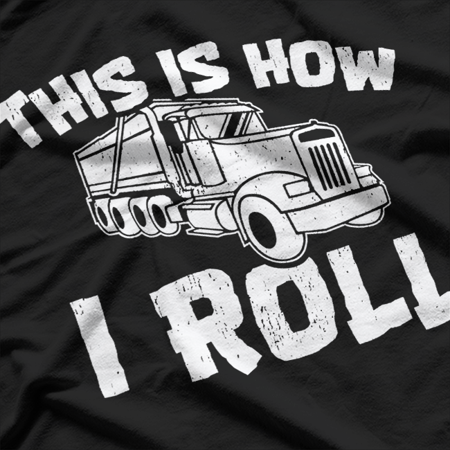 This How I Roll Dump Truck Construction T-Shirt