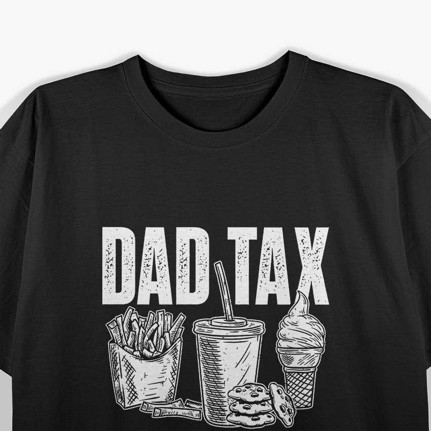 Dad Tax: The Unspoken Food Rule T-Shirt