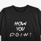 Friends: How You Doin’? T-Shirt