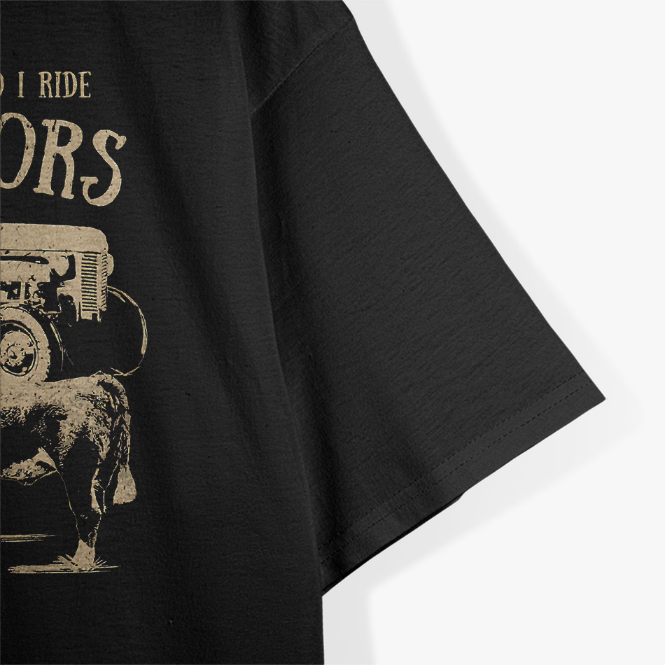 I Do I Ride Tractors T-Shirt