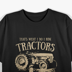 I Do I Ride Tractors T-Shirt