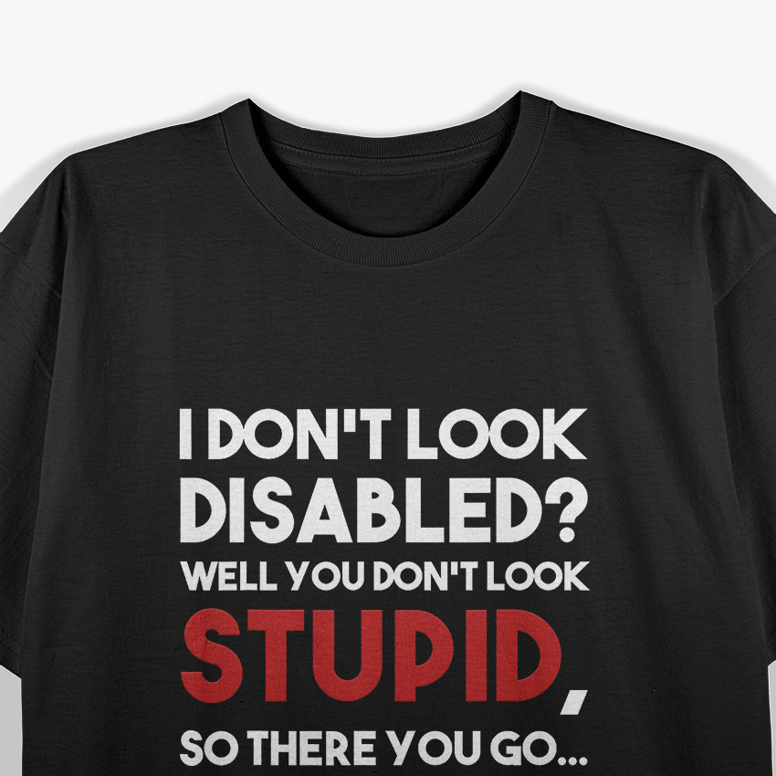 I Don't Look Disabled – Funny Wheelchair Amputee Veteran T-Shirt