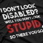 I Don't Look Disabled – Funny Wheelchair Amputee Veteran T-Shirt