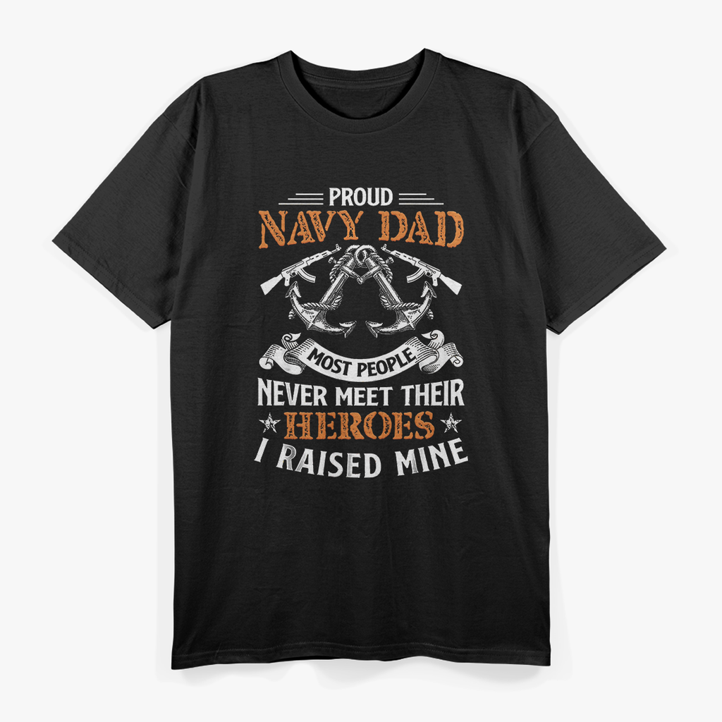 Most People Never Meet Their Heroes Proud Dad Navy T-Shirt