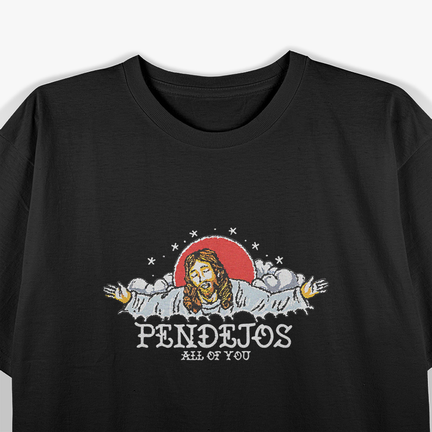 Pendejos All Of You Funny Jesus Meme Sarcastic Religious Humor T-Shirt
