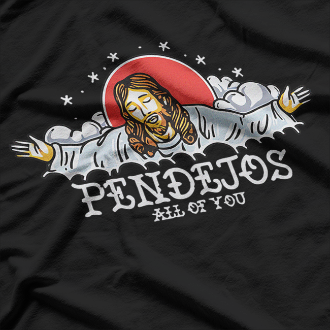 Pendejos All Of You Funny Jesus Meme Sarcastic Religious Humor T-Shirt