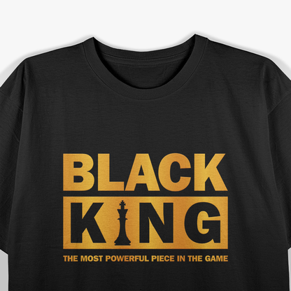 The Most Powerful Piece in the Game - Black King T-Shirt