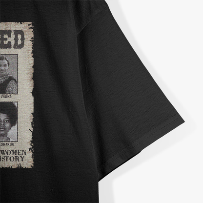 Wanted: Well-Behaved Seldom Make History – Tubman & Parks T-Shirt