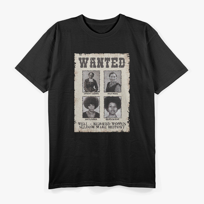 Wanted: Well-Behaved Seldom Make History – Tubman & Parks T-Shirt