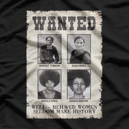 Wanted: Well-Behaved Seldom Make History – Tubman & Parks T-Shirt