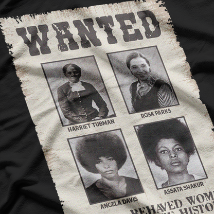 Wanted: Well-Behaved Seldom Make History – Tubman & Parks T-Shirt