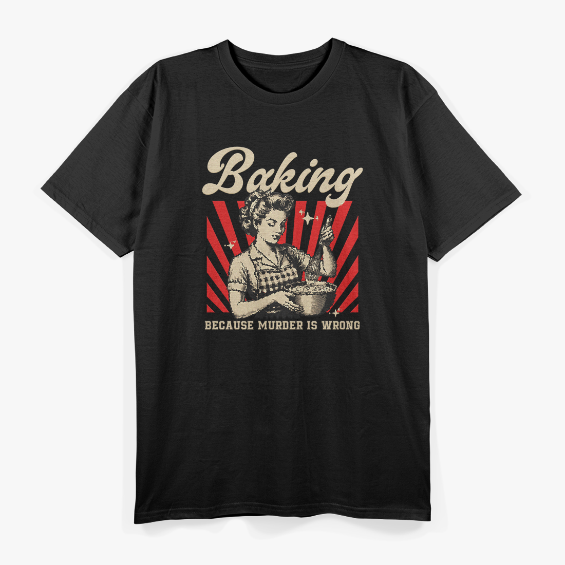 Baking Because Murder Is Wrong T-Shirt