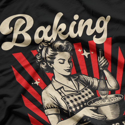 Baking Because Murder Is Wrong T-Shirt