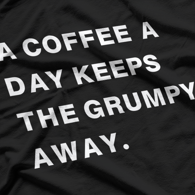 Coffee Lover - A Coffee a Day Keeps the Grumpy Away T-Shirt