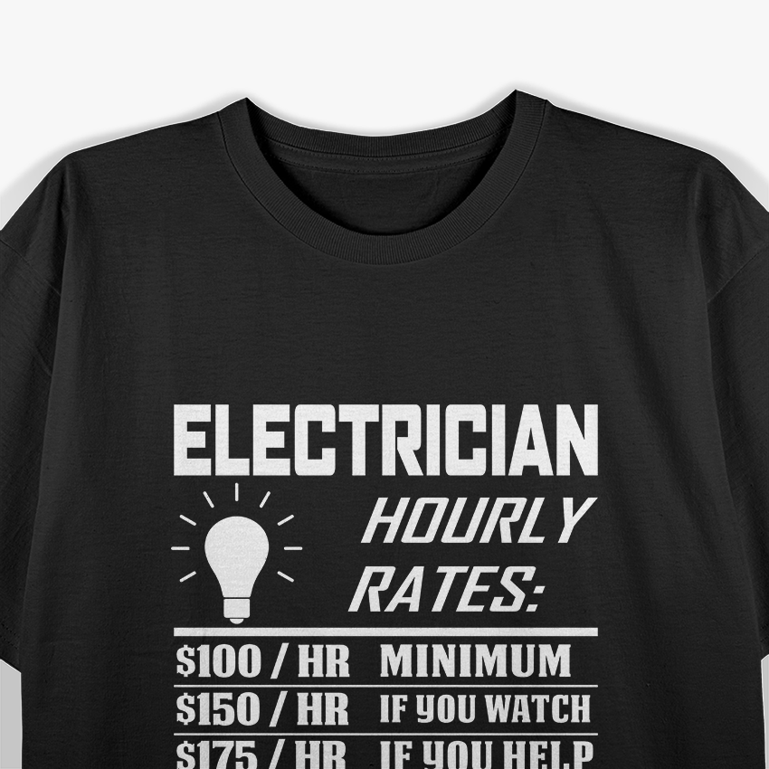 Electrician Hourly Rate, Funny Electrical Engineer Father's Day Gag T-Shirt