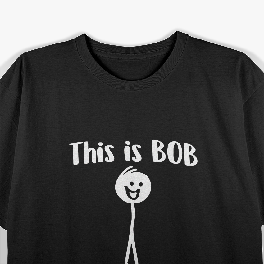 This Is Bob. Bob Has No Arms – Sarcastic Novelty Stick Figure T-Shirt