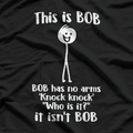 This Is Bob. Bob Has No Arms – Sarcastic Novelty Stick Figure T-Shirt
