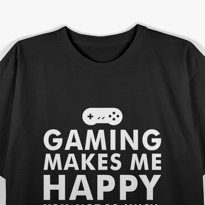 GAMING MAKES ME HAPPY T-Shirt