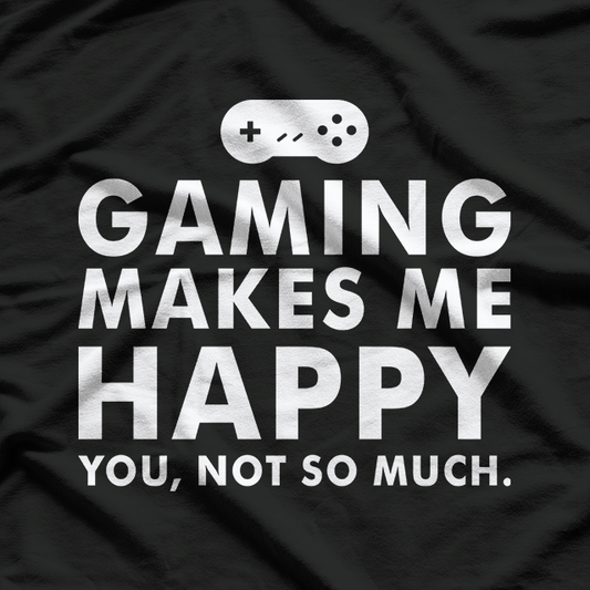 GAMING MAKES ME HAPPY T-Shirt