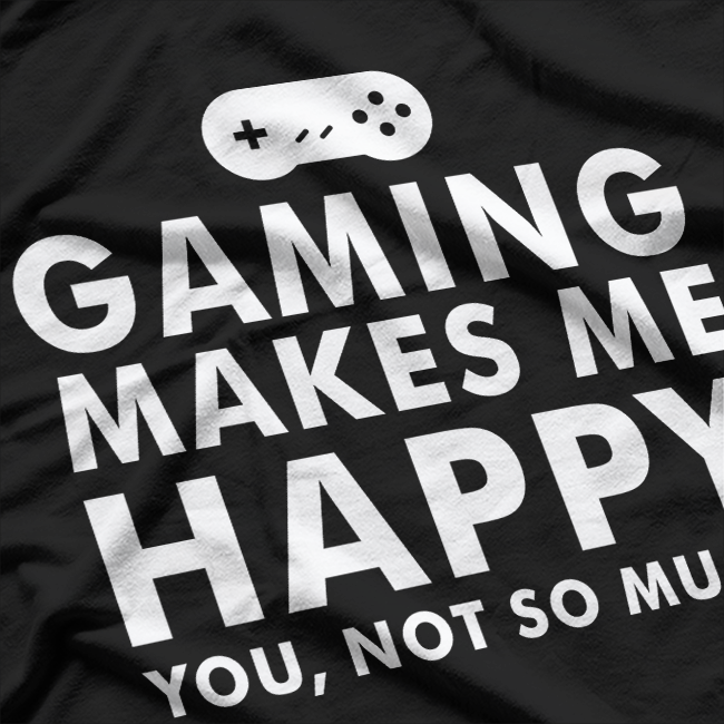 GAMING MAKES ME HAPPY T-Shirt