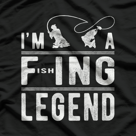 I'm A Fishing Legend - Ultimate Angler T-Shirt