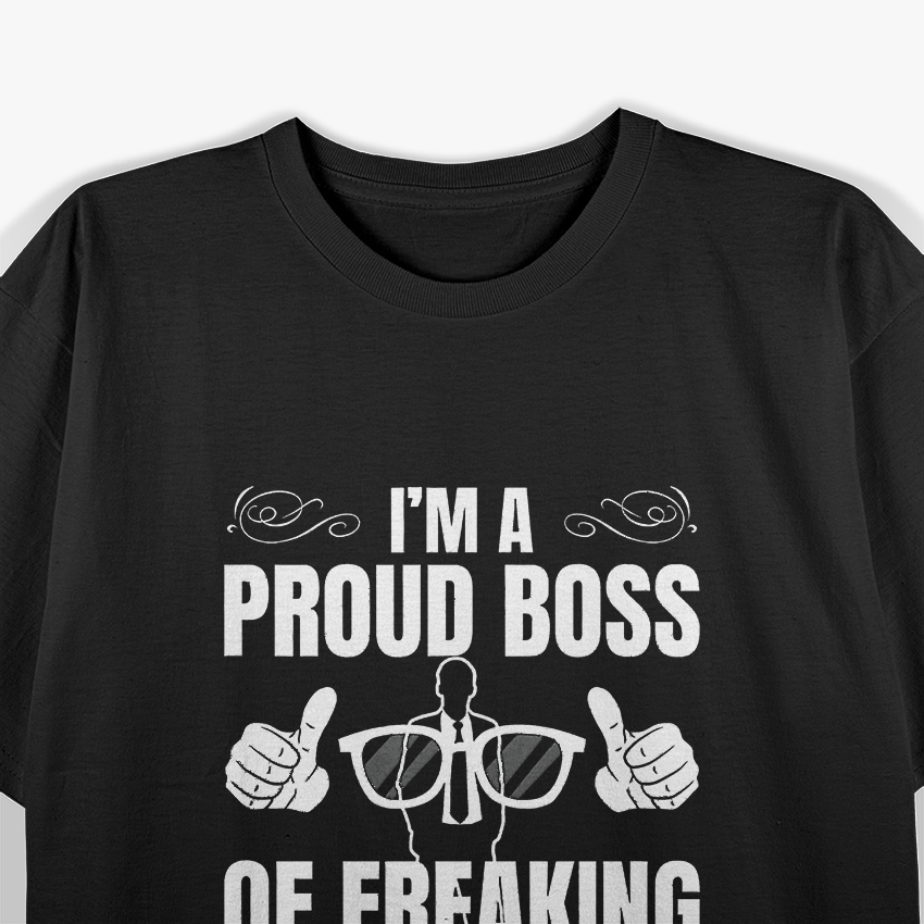 I'm A Proud Boss Of Freaking Awesome Employees T-Shirt