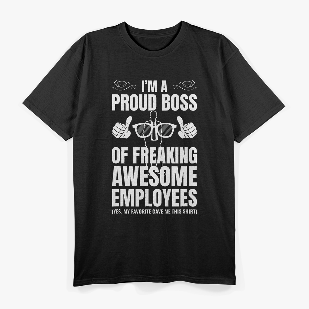 I'm A Proud Boss Of Freaking Awesome Employees T-Shirt