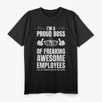 I'm A Proud Boss Of Freaking Awesome Employees T-Shirt