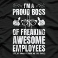 I'm A Proud Boss Of Freaking Awesome Employees T-Shirt