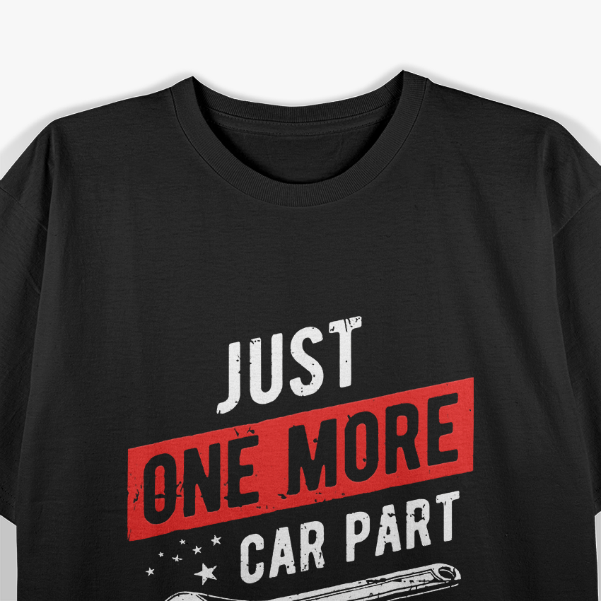 Just One More Car Part I Promise T-Shirt