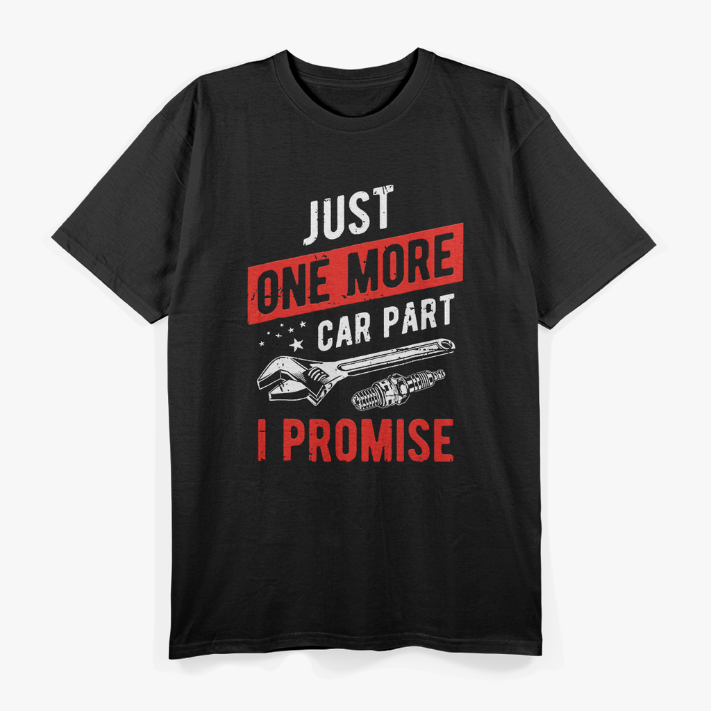 Just One More Car Part I Promise T-Shirt