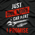 Just One More Car Part I Promise T-Shirt