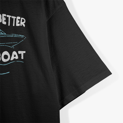 Life is Better on a Boat Captain Boater Boating T-Shirt