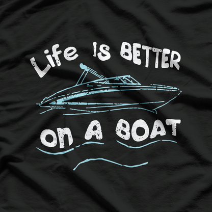 Life is Better on a Boat Captain Boater Boating T-Shirt